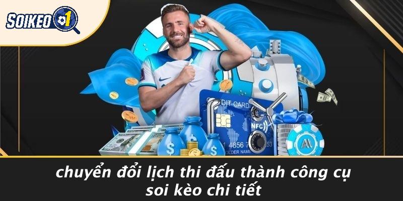 Chuyển Đổi Lịch Thi Đấu Thành Công Cụ Soi Kèo Chi Tiết