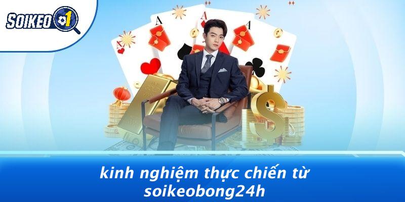 Kinh Nghiệm Thực Chiến Từ Soikeobong24h
