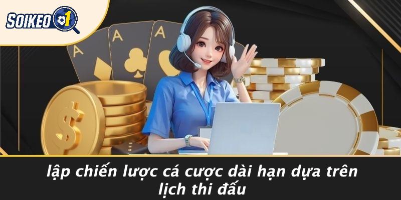Lập Chiến Lược Cá Cược Dài Hạn Dựa Trên Lịch Thi Đấu