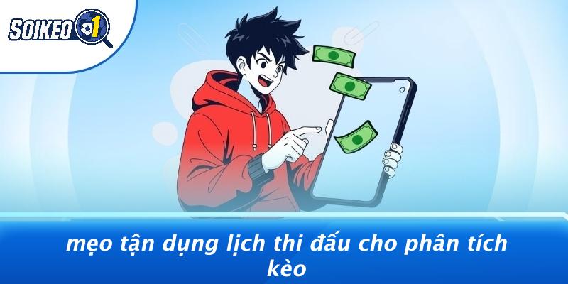 Mẹo Tận Dụng Lịch Thi Đấu Cho Phân Tích Kèo