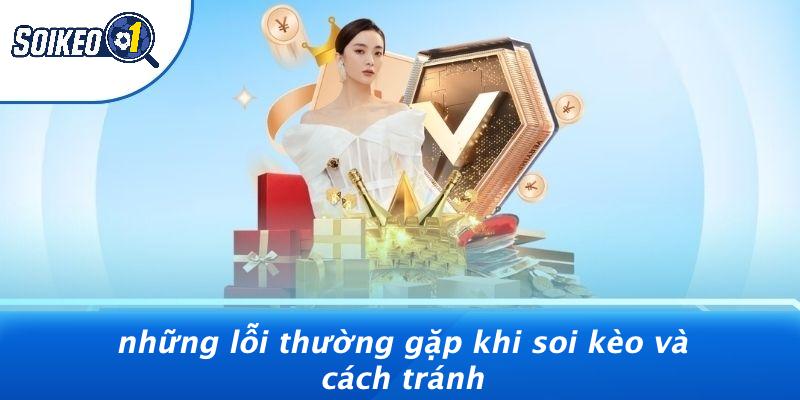Những Lỗi Thường Gặp Khi Soi Kèo Và Cách Tránh