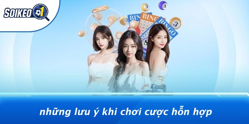 Những Lưu Ý Khi Chơi Cược Hỗn Hợp