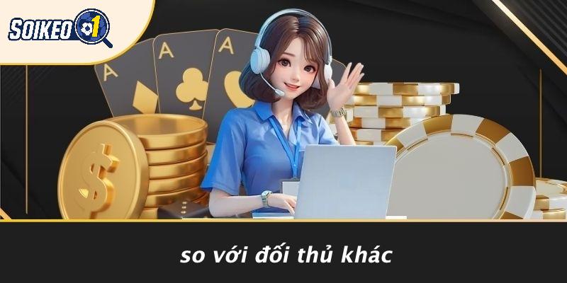 So Với Đối Thủ Khác