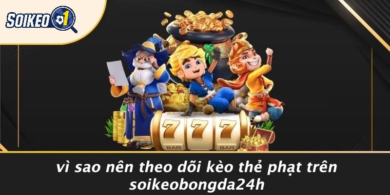 Vì Sao Nên Theo Dõi Kèo Thẻ Phạt Trên Soikeobongda24h