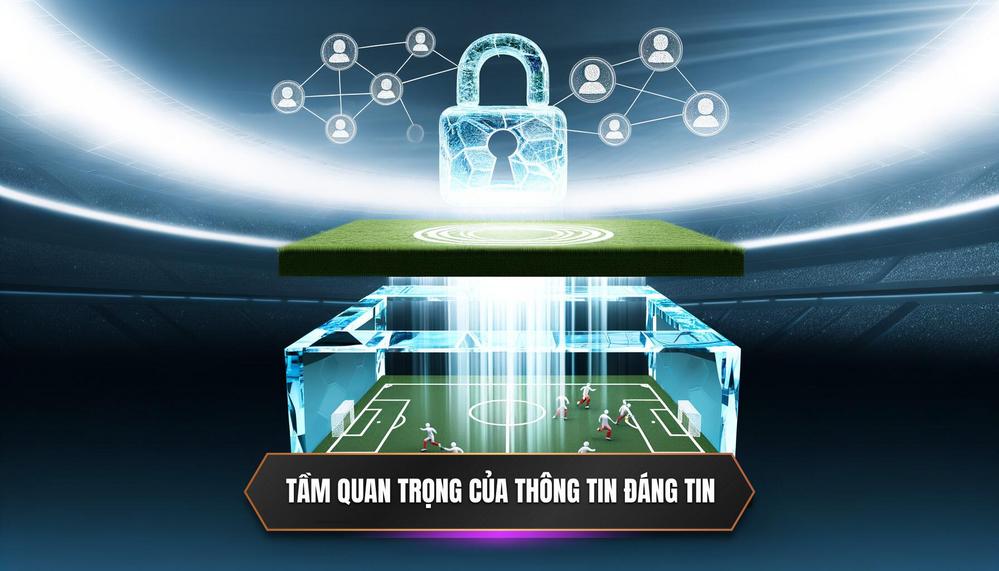 Nền Tảng Của Niềm Tin_ Tại Sao Thông Tin Đáng Tin Cậy Lại Quan Trọng Đến Thế_